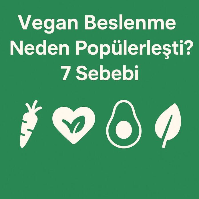 Vegan Beslenme Neden Popüler