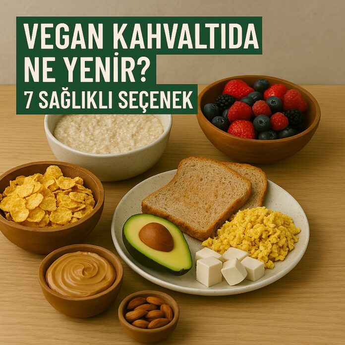 Vegan Kahvaltıda Ne Yenir